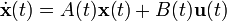 \dot{\mathbf{x}}(t) = A(t) \mathbf{x}(t) + B(t) \mathbf{u}(t)