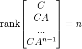 \operatorname{rank}\begin{bmatrix}C\\ CA\\ ...\\ CA^{n-1}\end{bmatrix} = n