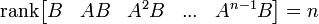 \operatorname{rank}\begin{bmatrix}B& AB& A^{2}B& ...& A^{n-1}B\end{bmatrix} = n