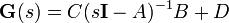 \mathbf{G}(s) = C(s\mathbf{I} - A)^{-1}B + D