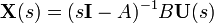\mathbf{X}(s) = (s\mathbf{I} - A)^{-1}B\mathbf{U}(s)