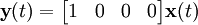  \textbf{y}(t) = \begin{bmatrix} 1& 0& 0& 0 \end{bmatrix}\textbf{x}(t)