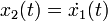 x_2(t) = \dot{x_1}(t)