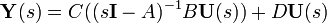 \mathbf{Y}(s) = C((s\mathbf{I} - A)^{-1}B\mathbf{U}(s)) + D\mathbf{U}(s)
