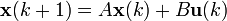 \mathbf{x}(k+1) = A \mathbf{x}(k) + B \mathbf{u}(k)