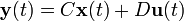 \mathbf{y}(t) = C \mathbf{x}(t) + D \mathbf{u}(t)